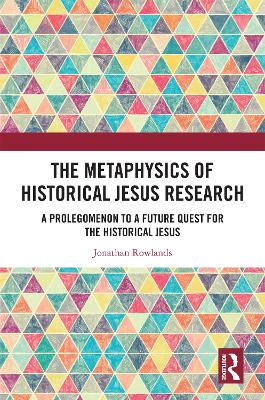 Metaphysics of Historical Jesus Research: A Prolegomenon to a Future Quest for the Historical Jesus