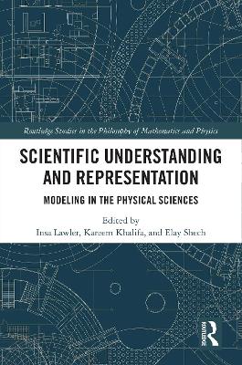 Scientific Understanding and Representation: Modeling in the Physical Sciences