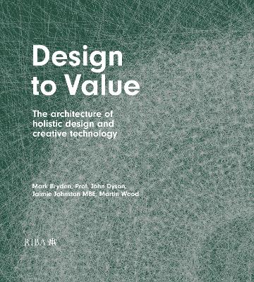 Design to Value: The architecture of holistic design and creative technology