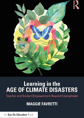 Learning in the Age of Climate Disasters: Teacher and Student Empowerment Beyond Futurephobia