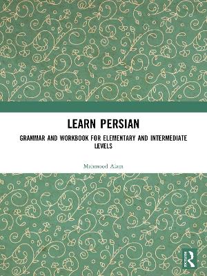 Learn Persian: Grammar and Workbook for Elementary and Intermediate Levels
