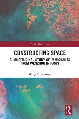 Constructing Space: A Longitudinal Study of Immigrants from Wenzhou in Paris