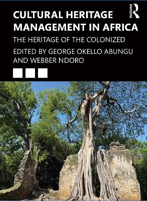 Cultural Heritage Management in Africa: The Heritage of the Colonized