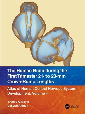 Human Brain during the First Trimester 21- to 23-mm Crown-Rump Lengths: Atlas of Human Central Nervous System Development, Volume 4