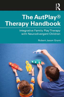 AutPlay(R) Therapy Handbook: Integrative Family Play Therapy with Neurodivergent Children