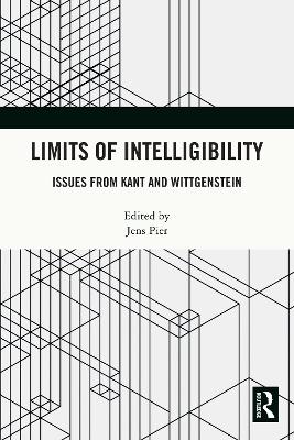 Limits of Intelligibility: Issues from Kant and Wittgenstein
