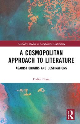 Cosmopolitan Approach to Literature: Against Origins and Destinations