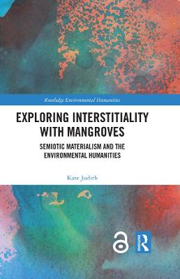 Exploring Interstitiality with Mangroves: Semiotic Materialism and the Environmental Humanities
