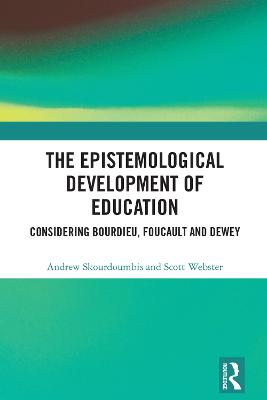 Epistemological Development of Education: Considering Bourdieu, Foucault and Dewey