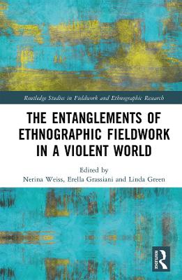 Entanglements of Ethnographic Fieldwork in a Violent World