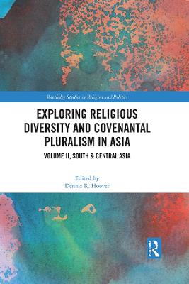 Exploring Religious Diversity and Covenantal Pluralism in Asia: Volume II, South & Central Asia