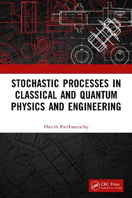 Stochastic Processes in Classical and Quantum Physics and Engineering