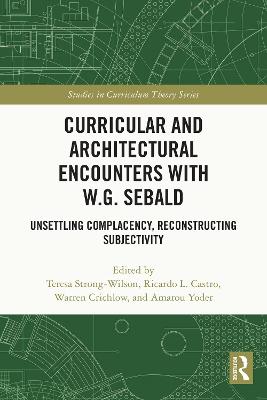 Curricular and Architectural Encounters with W.G. Sebald: Unsettling Complacency, Reconstructing Subjectivity