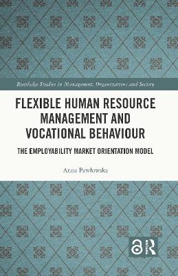 Flexible Human Resource Management and Vocational Behaviour: The Employability Market Orientation Model