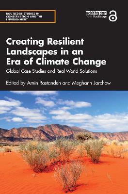 Creating Resilient Landscapes in an Era of Climate Change: Global Case Studies and Real-World Solutions