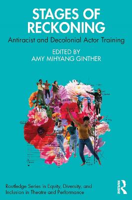Stages of Reckoning: Antiracist and Decolonial Actor Training