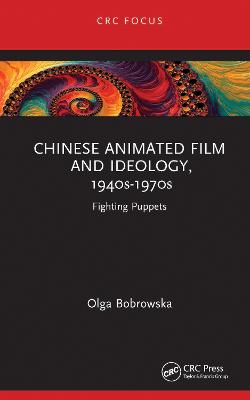 Chinese Animated Film and Ideology, 1940s-1970s: Fighting Puppets