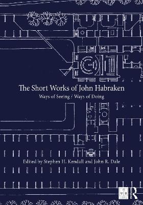 Short Works of John Habraken: Ways of Seeing / Ways of Doing