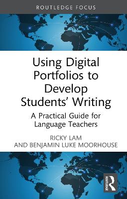 Using Digital Portfolios to Develop Students' Writing: A Practical Guide for Language Teachers