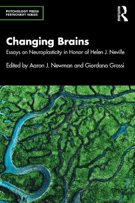 Changing Brains: Essays on Neuroplasticity in Honor of Helen J. Neville