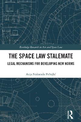 Space Law Stalemate: Legal Mechanisms for Developing New Norms
