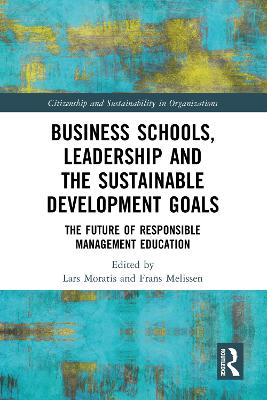 Business Schools, Leadership and the Sustainable Development Goals: The Future of Responsible Management Education