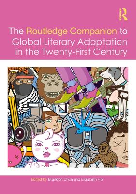 Routledge Companion to Global Literary Adaptation in the Twenty-First Century