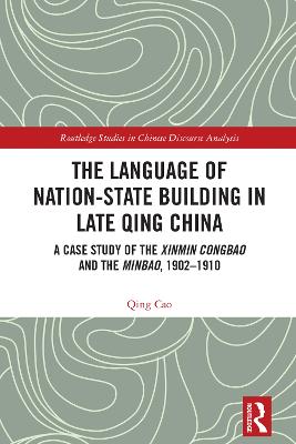 Language of Nation-State Building in Late Qing China: A Case Study of the Xinmin Congbao and the Minbao, 1902-1910