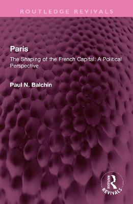 Paris: The Shaping of the French Capital A Political Perspective