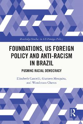 Foundations, US Foreign Policy and Anti-Racism in Brazil: Pushing Racial Democracy