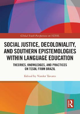 Social Justice, Decoloniality, and Southern Epistemologies within Language Education: Theories, Knowledges, and Practices on TESOL from Brazil