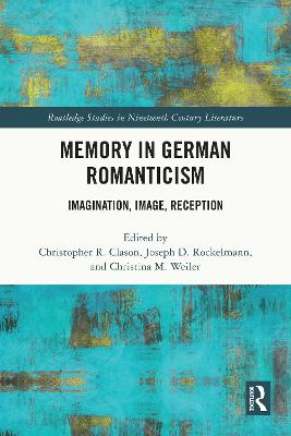 Memory in German Romanticism: Imagination, Image, Reception