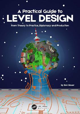 Practical Guide to Level Design: From Theory to Practice, Diplomacy and Production