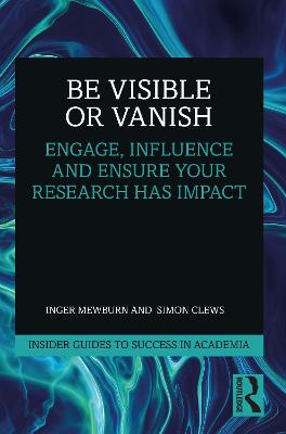 Be Visible Or Vanish: Engage, Influence and Ensure Your Research Has Impact