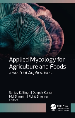 Applied Mycology for Agriculture and Foods: Industrial Applications