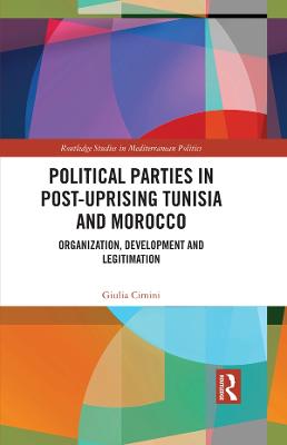Political Parties in Post-Uprising Tunisia and Morocco: Organization, Development and Legitimation