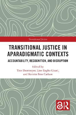 Transitional Justice in Aparadigmatic Contexts: Accountability, Recognition, and Disruption