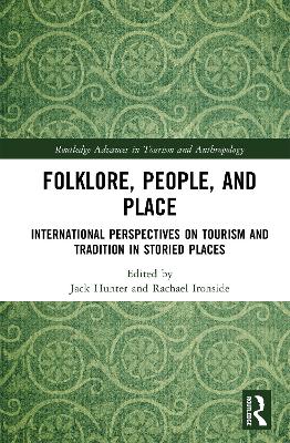Folklore, People, and Places: International Perspectives on Tourism and Tradition in Storied Places