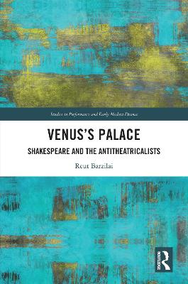 Venus's Palace: Shakespeare and the Antitheatricalists