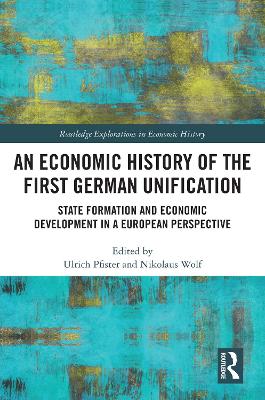 Economic History of the First German Unification: State Formation and Economic Development in a European Perspective
