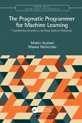 Pragmatic Programmer for Machine Learning: Engineering Analytics and Data Science Solutions