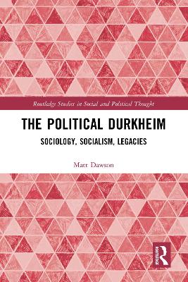 Political Durkheim: Sociology, Socialism, Legacies