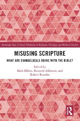 Misusing Scripture: What are Evangelicals Doing with the Bible?