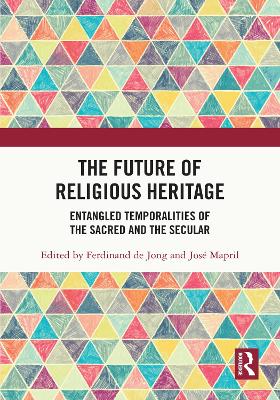 Future of Religious Heritage: Entangled Temporalities of the Sacred and the Secular