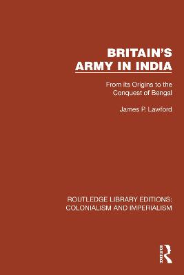 Britain's Army in India: From its Origins to the Conquest of Bengal