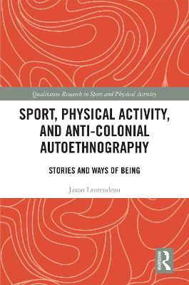 Sport, Physical Activity, and Anti-Colonial Autoethnography: Stories and Ways of Being