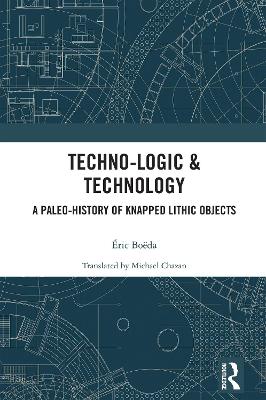 Techno-logic & Technology: A Paleo-history of Knapped Lithic Objects
