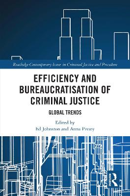 Efficiency and Bureaucratisation of Criminal Justice: Global Trends