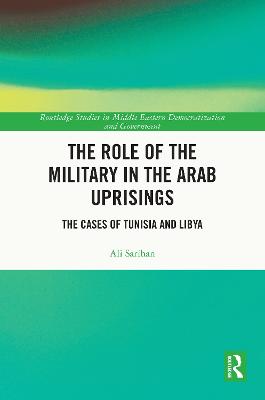 Role of the Military in the Arab Uprisings: The Cases of Tunisia and Libya