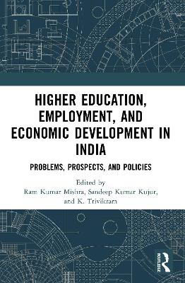 Higher Education, Employment, and Economic Development in India: Problems, Prospects, and Policies